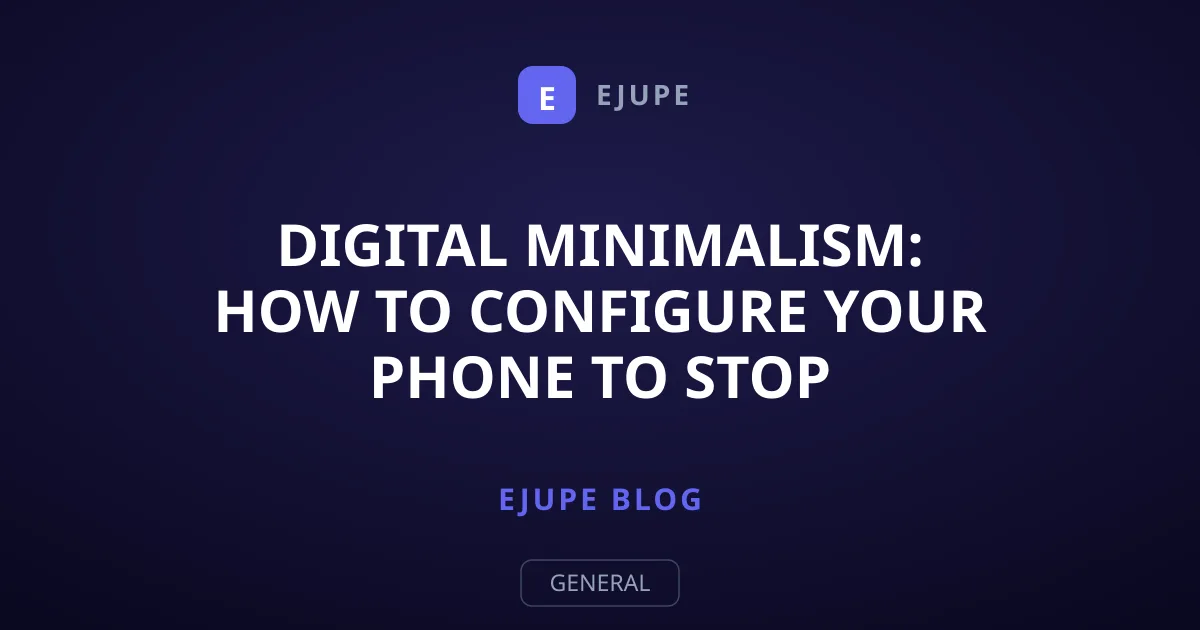 Digital Minimalism: How to Configure Your Phone to Stop Distracting You